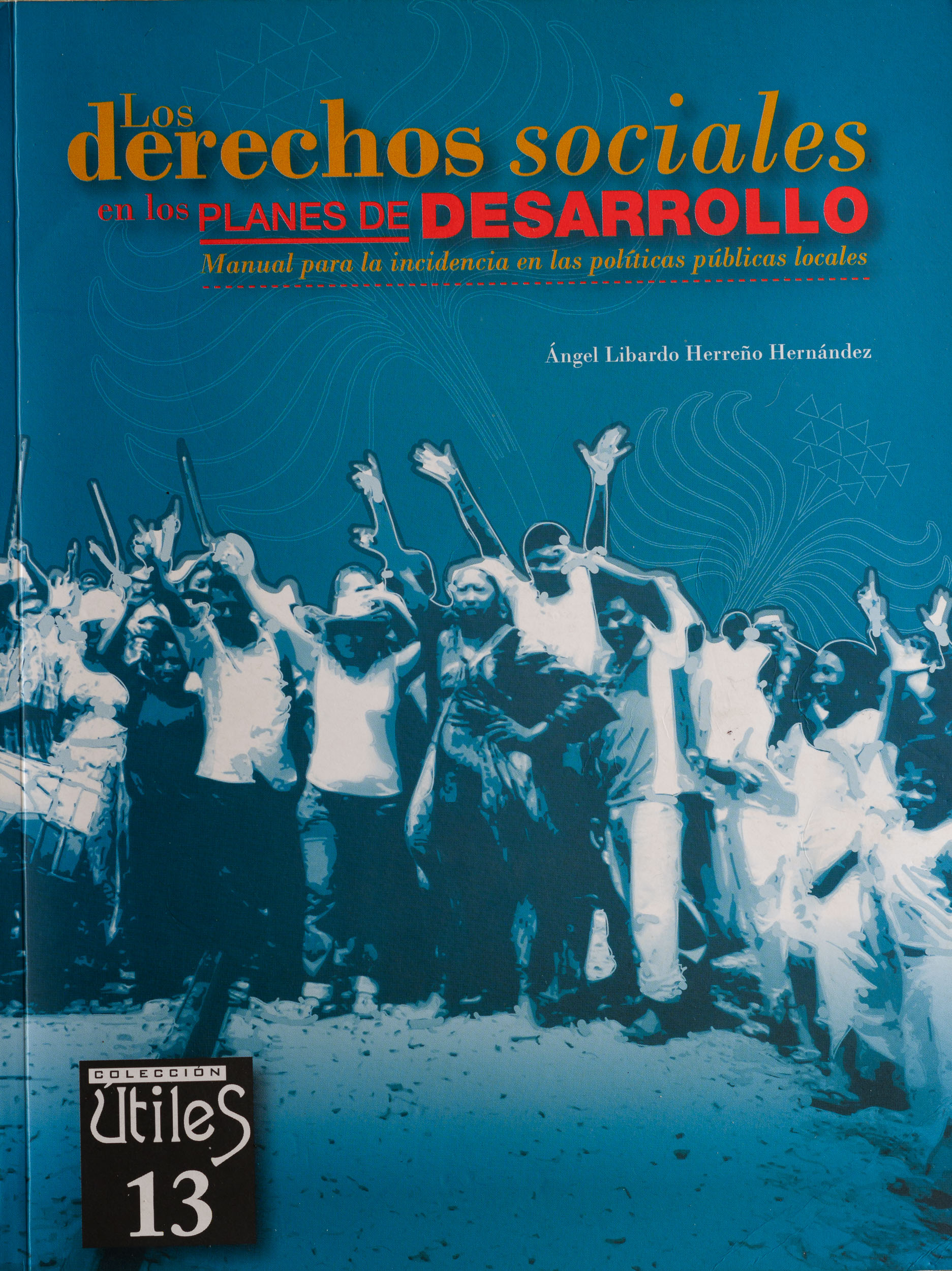Los derechos sociales en los planes de desarrollo. Manual para la incidencia en las políticas públicas locales