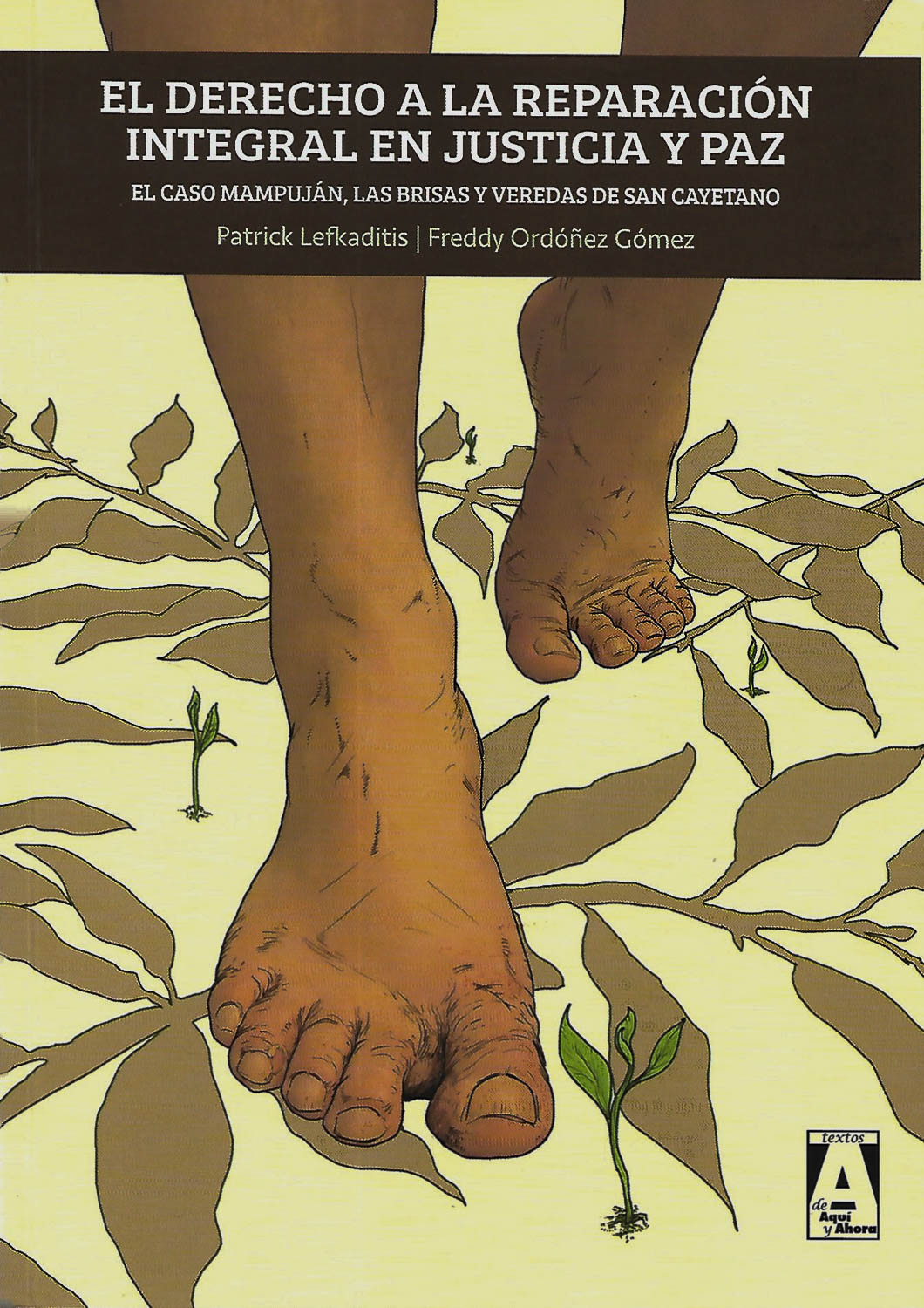 El Derecho a la reparación integral en Justicia y Paz. El caso Mampuján, las Brisas y veredas de San Cayetano.